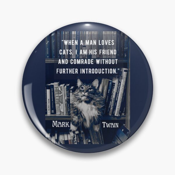 Item preview, Mark Twain quote: When a man loves cats, I am his friend and comrade without further introduction designed and sold by artbleed.