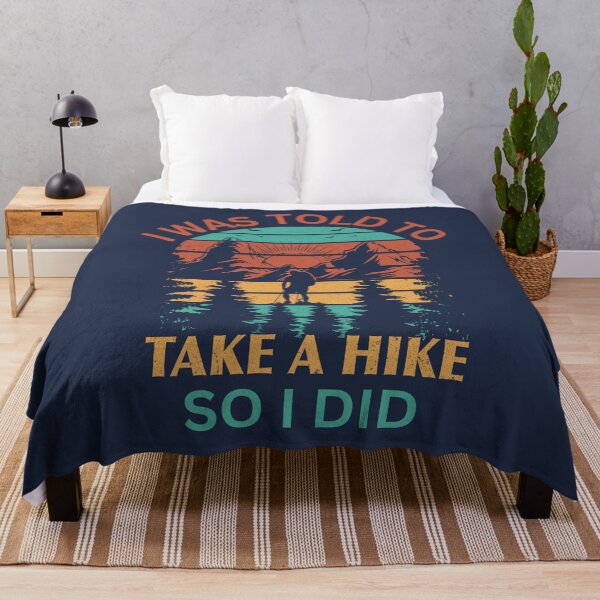 Item preview, I Was Told To Take A Hike So I Did designed and sold by CampfireCove.