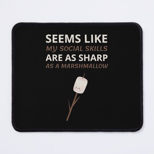 Item preview, Seems like my social skills are as sharp as a marshmallow designed and sold by Gilpro Designs.