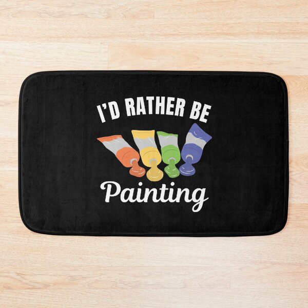 Item preview, I'd rather be painting, funny artist saying designed and sold by NBSStore.