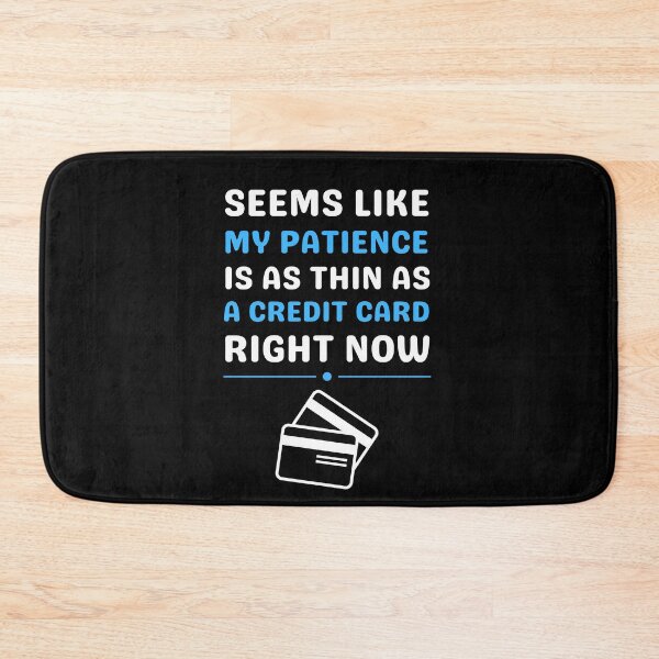 Item preview, Seems like my patience is as thin as a credit card designed and sold by Gilpro Designs.