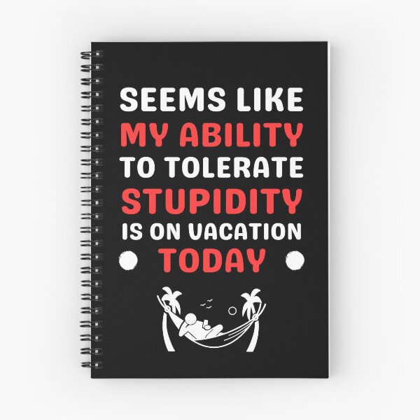 Item preview, Seems like my ability to tolerate stupidity is on vacation designed and sold by Gilpro Designs.