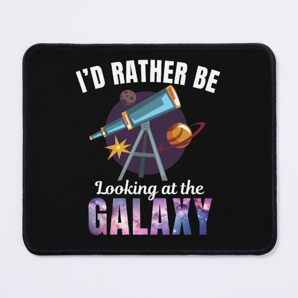 Item preview, I'd rather be looking at the galaxy, funny astronomer or astronomy lover saying designed and sold by NBSStore.