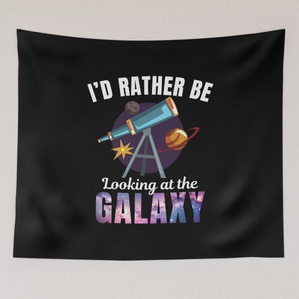 Item preview, I'd rather be looking at the galaxy, funny astronomer or astronomy lover saying designed and sold by NBSStore.