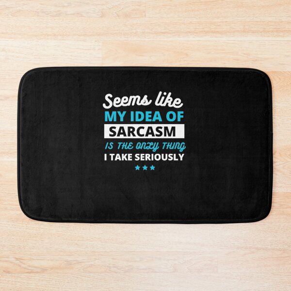 Item preview, Seems like sarcasm is the only thing I take seriously designed and sold by Gilpro Designs.