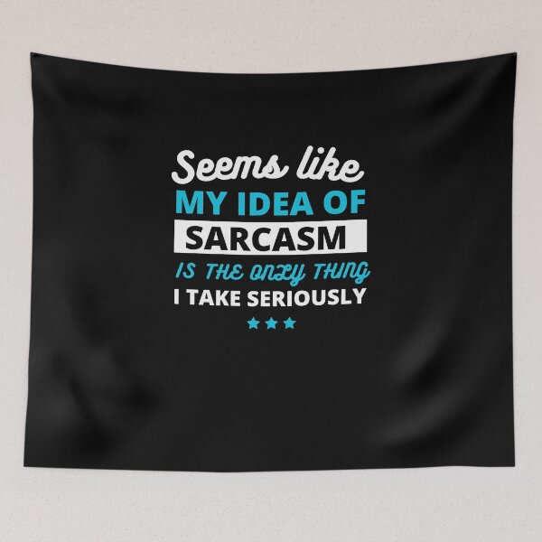 Item preview, Seems like sarcasm is the only thing I take seriously designed and sold by Gilpro Designs.