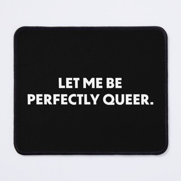 Item preview, Let Me Be Perfectly Queer designed and sold by Jarrod Vandenberg.