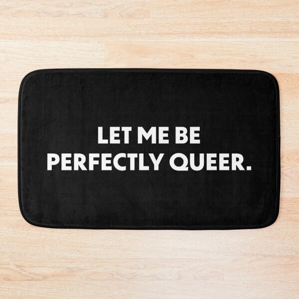 Item preview, Let Me Be Perfectly Queer designed and sold by Jarrod Vandenberg.