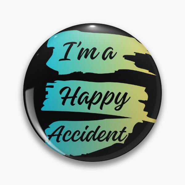 Item preview, I'm a Happy Accident Funny Mishap Phrase designed and sold by EMMonovi.