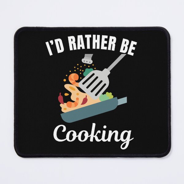 Item preview, I'd rather be cooking, cooking hobby lovers designed and sold by NBSStore.
