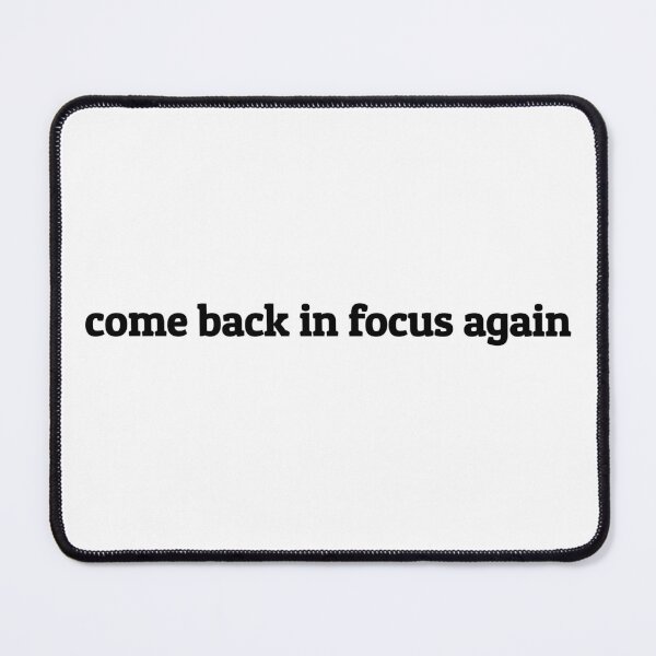 Item preview, come back in focus again designed and sold by shufflik.