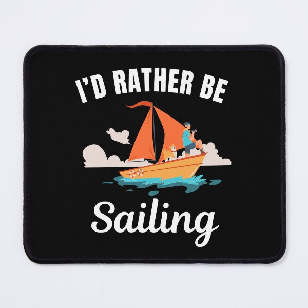 Item preview, I'd rather be sailing designed and sold by NBSStore.