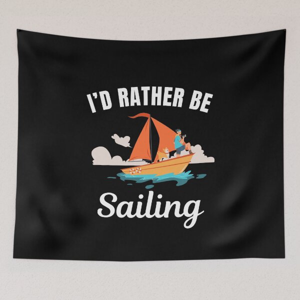 Item preview, I'd rather be sailing designed and sold by NBSStore.