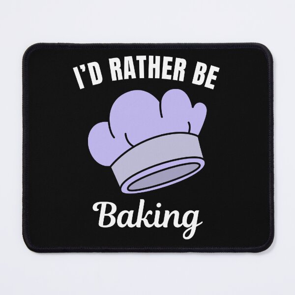 Item preview, I'd rather be baking, baker job or hobby saying designed and sold by NBSStore.