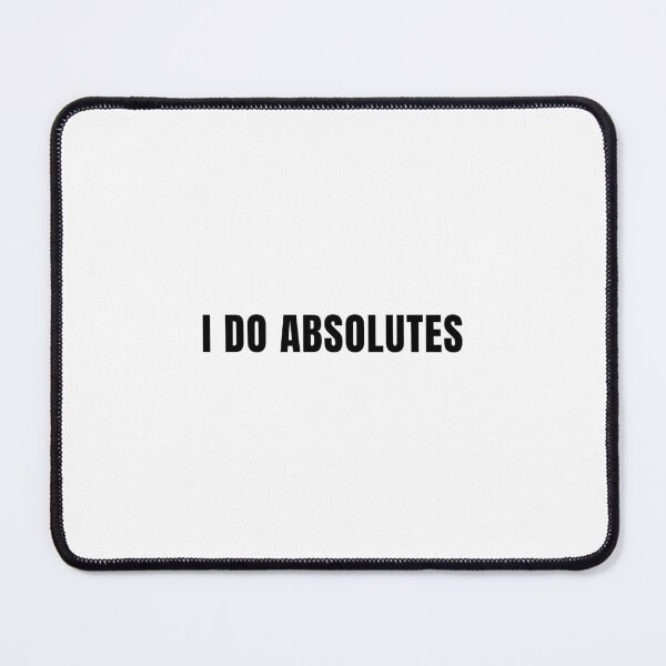 Item preview, I do Absolutes funny quote designed and sold by Ruslanov7.