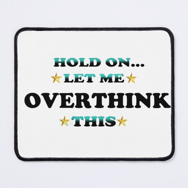 Item preview, Overthinking designed and sold by Mothrrr.