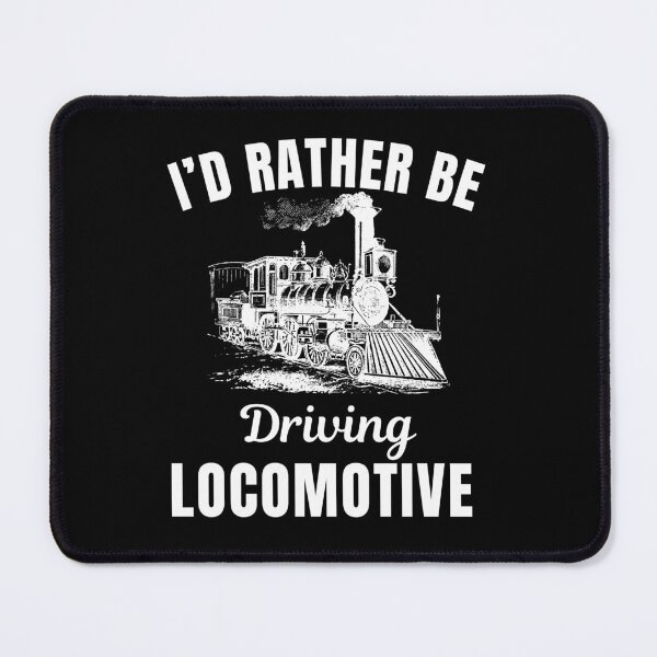 Item preview, I'd rather be driving locomotive designed and sold by NBSStore.
