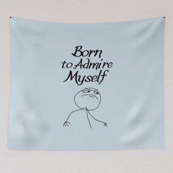 Item preview, Ego Elegance: Born to Admire Myself! designed and sold by GiveMeMood.