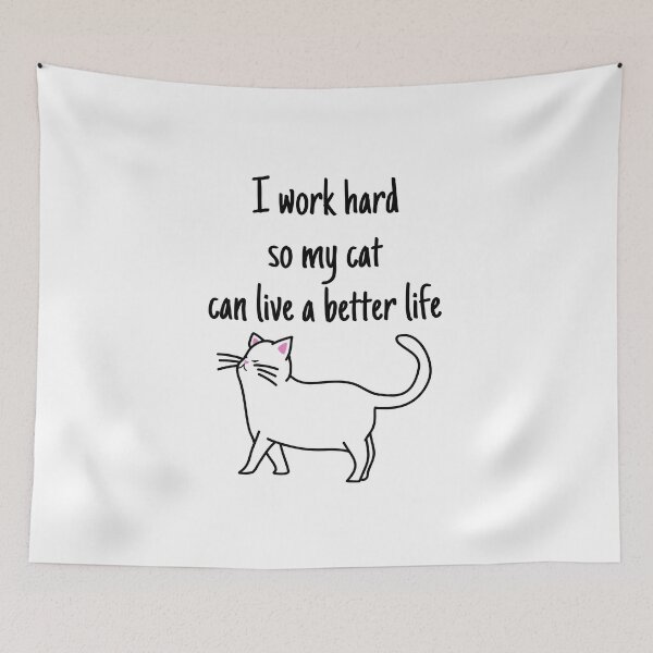 Item preview, I work hard so my cat can live a better live | Simple Gift for Cat Owner designed and sold by PakoArtStudio.