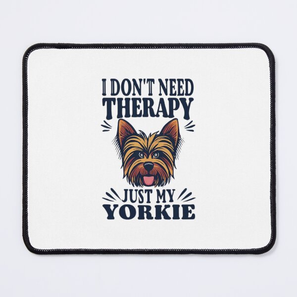 Item preview, I Don't Need Therapy, Just My Yorkie designed and sold by MillenniumDrip.