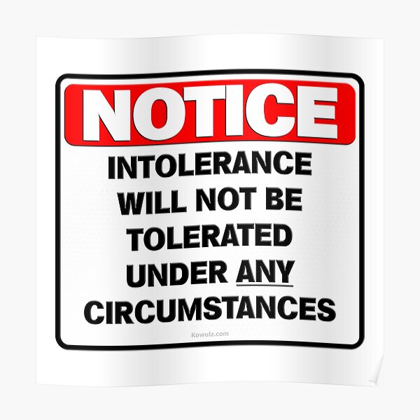 Intolerance Will Not Be Tolerated Poster By Kowulz Redbubble