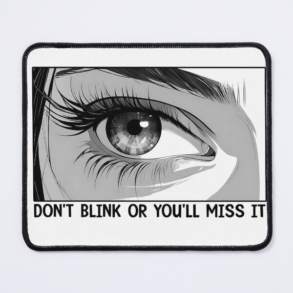 Item preview, Anime Eyes, Girl Face, Fun Phrase, Don't Blink Or Miss It, Manga designed and sold by AmeliasDreams.