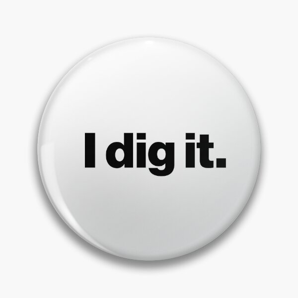 Item preview, I dig it. - Archaeology or Paleontology Funny Quote designed and sold by CottonGarb.