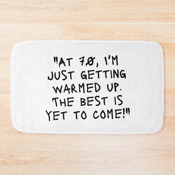 Item preview, "At 70, I'm just getting warmed up. The best is yet to come!" - Funny 70th birthday quote designed and sold by Bananobanini.