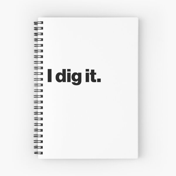 Item preview, I dig it. - Archaeology or Paleontology Funny Quote designed and sold by CottonGarb.