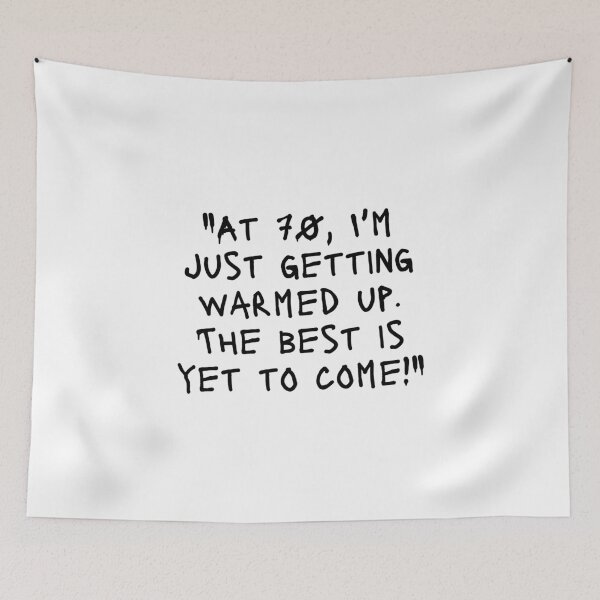 Item preview, "At 70, I'm just getting warmed up. The best is yet to come!" - Funny 70th birthday quote designed and sold by Bananobanini.
