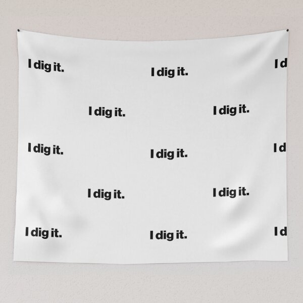 Item preview, I dig it. - Archaeology or Paleontology Funny Quote designed and sold by CottonGarb.