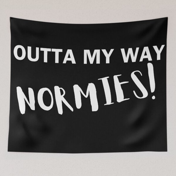 Item preview, outta my way normies black and white designed and sold by Alyn8.