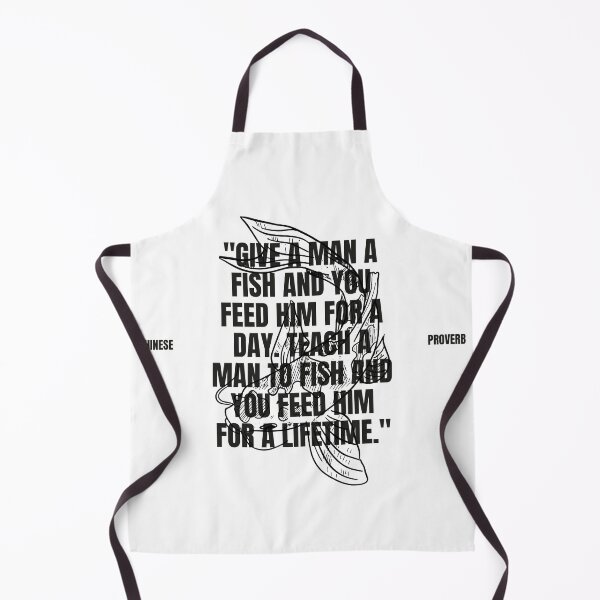 Item preview, "Give a man a fish and you feed him for a day. Teach a man to fish and you feed him for a lifetime." - Chinese Proverb Inspirational Quote designed and sold by Bananobanini.