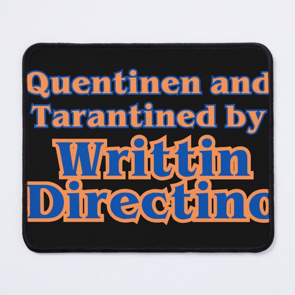 Item preview, quentinen and tarantined by writtin directino Movie meme Director Spoonerism designed and sold by CyberArtistOne.