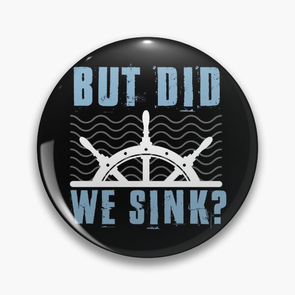 Item preview, But Did We Sink? - Captain Life designed and sold by EmiAndMike.