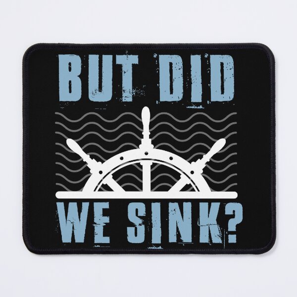 Item preview, But Did We Sink? - Captain Life designed and sold by EmiAndMike.