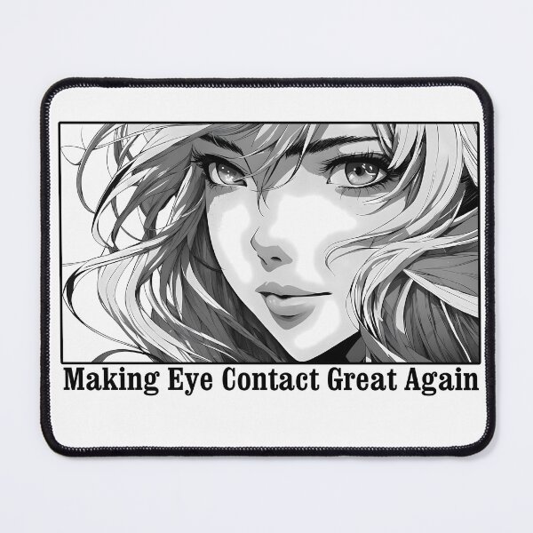 Item preview, Anime Eyes, Girl Looking, Catchy Phrase, Making Eye Contact Great Again, Funny designed and sold by AmeliasDreams.