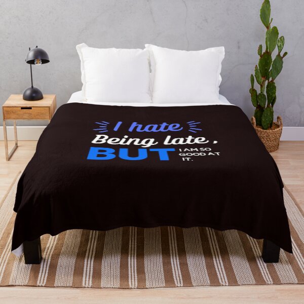 Item preview, I Hate Being Late But I'm So Good At it designed and sold by Zikassabi.