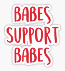 Babes Support Babes Funny Love feminism Shirt Sticker