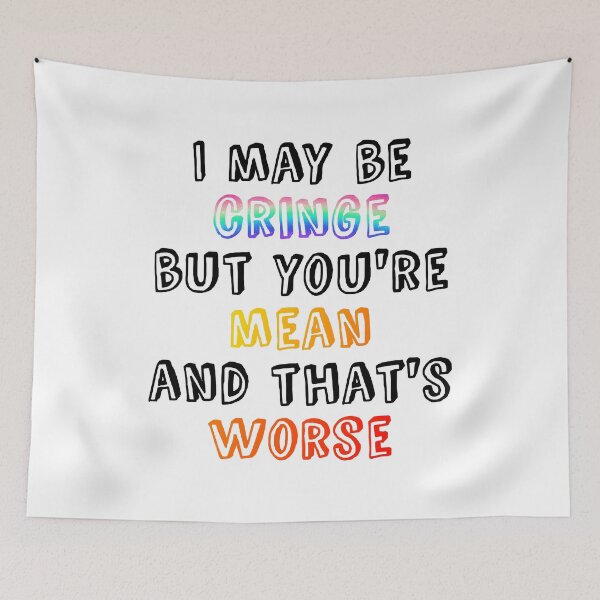 Item preview, I may be cringe but you're mean and that's worse designed and sold by wonderxwander.