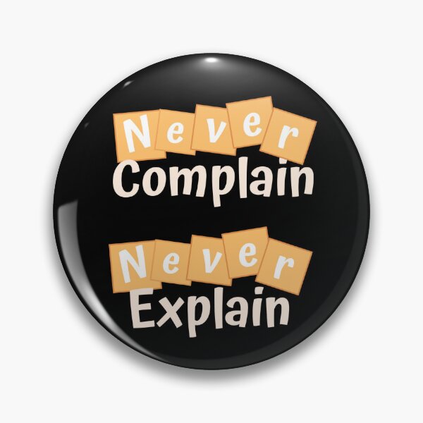 Item preview,  Never Complain, Never Explain 2 designed and sold by Nesro34.