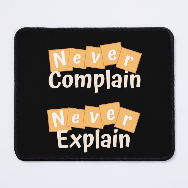 Item preview,  Never Complain, Never Explain 2 designed and sold by Nesro34.