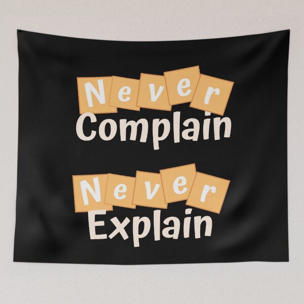 Item preview,  Never Complain, Never Explain 2 designed and sold by Nesro34.