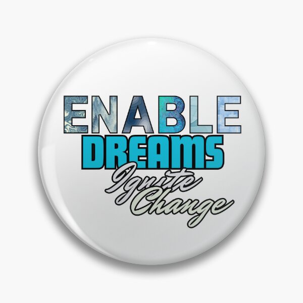 Item preview, ENABLE DREAMS IGNITE CHANGE designed and sold by Inspiretouplift.