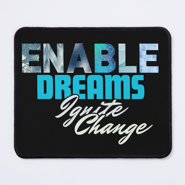 Item preview, ENABLE DREAMS IGNITE CHANGE designed and sold by Inspiretouplift.
