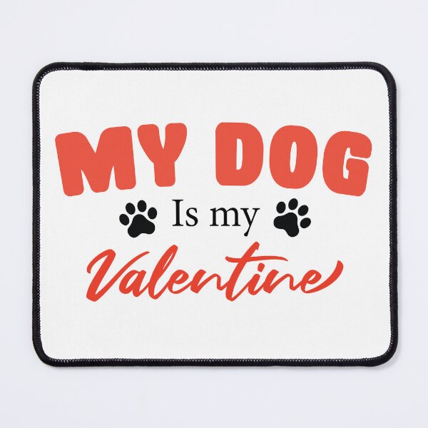 Item preview, My Dog Is My Valentine designed and sold by Hallonberg.