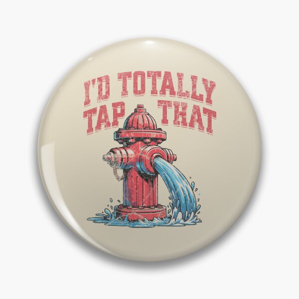 Item preview, I'd Totally Tap That Funny Firefighter Wet Hydrant designed and sold by lunaticbear.