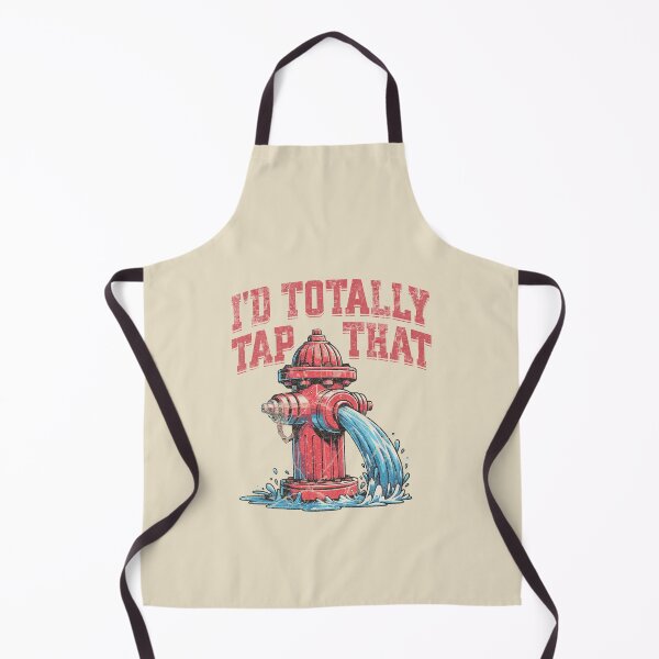 Item preview, I'd Totally Tap That Funny Firefighter Wet Hydrant designed and sold by lunaticbear.