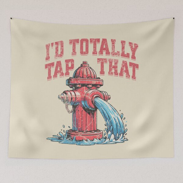 Item preview, I'd Totally Tap That Funny Firefighter Wet Hydrant designed and sold by lunaticbear.