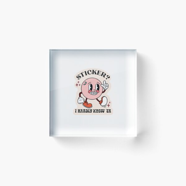 Item preview, Sticker? I hardly know ‘er designed and sold by scrambledpegs.
